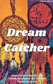 Dream Catcher: Break Free from Fear, Rise with Unshakeable Purpose, and Transform Dreams Into Reality (eBook, ePUB)