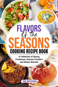 FLAVORS OF THE SEASONS COOKING RECIPE BOOK (eBook, ePUB) - Whitscomb, Gine