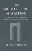 The Architecture of Waiting (eBook, ePUB)