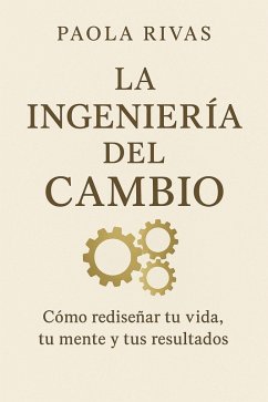 La Ingeniería del Cambio (eBook, ePUB) - Rivas, Paola
