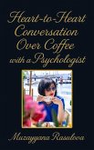 Heart-to-Heart Conversation Over Coffee with a Psychologist: Truth vs Hype - How to Recognize Real Experts from Fakes (eBook, ePUB)
