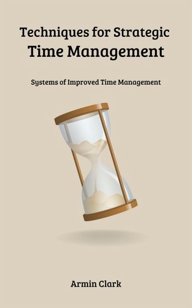 Techniques for Strategic Time Management (eBook, ePUB)