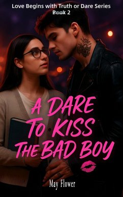 A Dare To Kiss The Bad Boy (eBook, ePUB) - Flower, May A Dare To Kiss The Bad Boy (eBook, ePUB) - Flower, May
