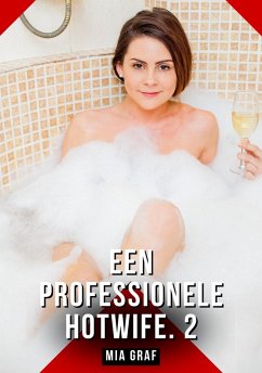 Een professionele hotwife. 2 (eBook, ePUB) - Graf, Mia Een professionele hotwife. 2 (eBook, ePUB) - Graf, Mia