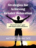 Strategies for Achieving Greater Relaxation (eBook, ePUB)