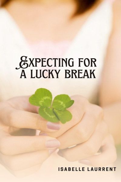 Expecting for a Lucky Break (eBook, ePUB) Expecting for a Lucky Break (eBook, ePUB)
