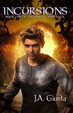 Incursions: Book One of the Simulations Saga (eBook, ePUB) - Giunta, J. A. Incursions: Book One of the Simulations Saga (eBook, ePUB) - Giunta, J. A.