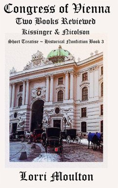 Cover Congress of Vienna: Two Books Reviewed Kissinger & Nicolson (Short Treatise ~ Historical Nonfiction, #3) (eBook, ePUB)