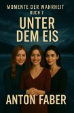 Unter Dem Eis (MOMENTE DER WAHRHEIT, #7) (eBook, ePUB) Unter Dem Eis (MOMENTE DER WAHRHEIT, #7) (eBook, ePUB)