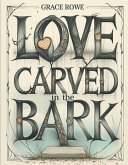 Love Carved in the Bark (eBook, ePUB) Love Carved in the Bark (eBook, ePUB)