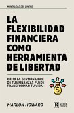 La Flexibilidad Financiera Como Herramienta De Libertad (eBook, ePUB)