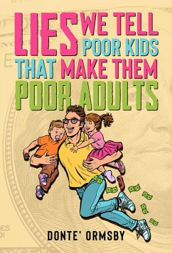 Cover Lies We Tell Poor Kids That Make Them Poor Adults (eBook, ePUB)