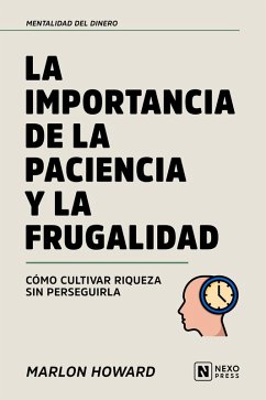 La Importancia De La Paciencia Y La Frugalidad (eBook, ePUB) - Nexo Press; Howard, Marlon