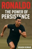 Ronaldo: The Power of Persistence (eBook, ePUB)