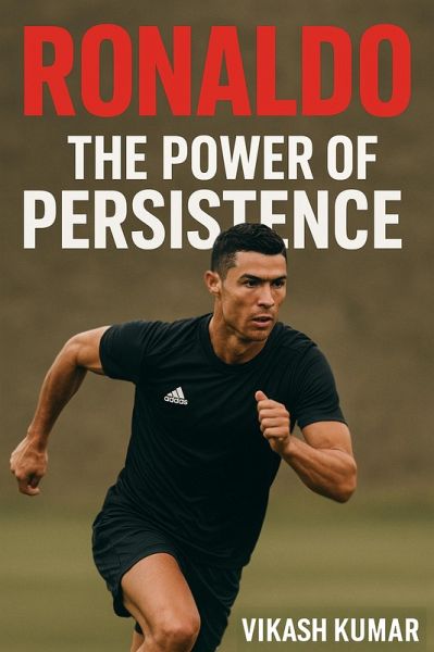 Ronaldo: The Power of Persistence (eBook, ePUB)