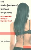 The Bimbofication of Chinami Gashimoto: From Basically Boring to Superbly Sexy! (The Bimbofication of Woman, #19) (eBook, ePUB)