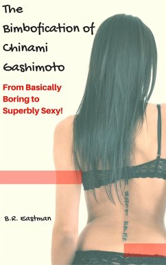 Cover The Bimbofication of Chinami Gashimoto: From Basically Boring to Superbly Sexy! (The Bimbofication of Woman, #19) (eBook, ePUB)