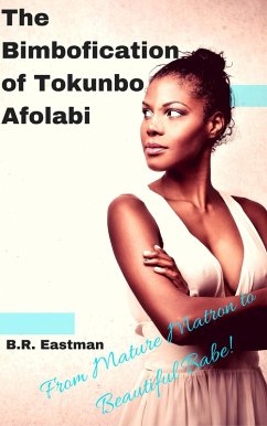 Cover The Bimbofication of Tokunbo Afolabi: From Mature Matron to Beautiful Babe! (The Bimbofication of Woman, #22) (eBook, ePUB)