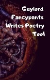 Gaylord Fancypants Writes Poetry Too! (eBook, ePUB)