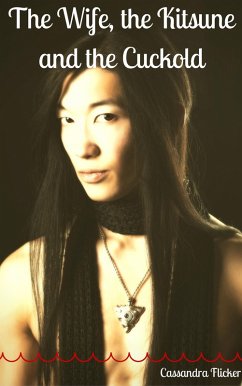 The Wife, the Kitsune and the Cuckold (eBook, ePUB) - Flicker, Cassandra