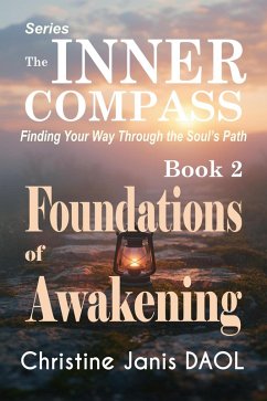Cover The Inner Compass: Finding Your Way Through the Soul's Path Book II: Foundations of Awakening (eBook, ePUB)