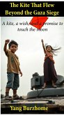 The Kite That Flew Beyond the Gaza Siege (eBook, ePUB) The Kite That Flew Beyond the Gaza Siege (eBook, ePUB)