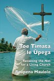 Toe Timata le Upega: Recasting the Net for a Living Church (eBook, ePUB)
