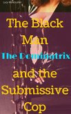 The Black Man, the Dominatrix and the Submissive Cop (eBook, ePUB)