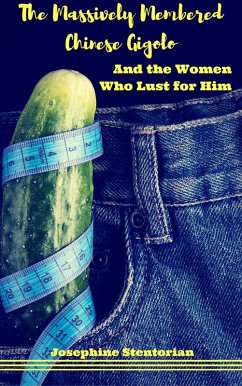 Cover The Massively-Membered Chinese Gigolo: And the Women Who Lust for Him (eBook, ePUB)