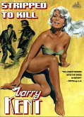 Larry Kent: Stripped to Kill (eBook, ePUB)