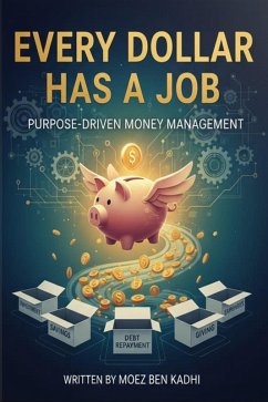 Every Dollar Has a Job (eBook, ePUB) - Kadhi, Moez Ben