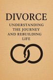 Divorce: Understanding the Journey and Rebuilding Life (eBook, ePUB)