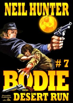 Bodie 7: Desert Run (Bodie the Stalker, #7) (eBook, ePUB) - Hunter, Neil Bodie 7: Desert Run (Bodie the Stalker, #7) (eBook, ePUB) - Hunter, Neil
