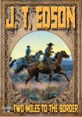 Two Miles to the Border (A J.T. Edson Western) (eBook, ePUB)