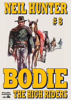 Bodie 8: The High Riders (Bodie the Stalker, #8) (eBook, ePUB) - Hunter, Neil Bodie 8: The High Riders (Bodie the Stalker, #8) (eBook, ePUB) - Hunter, Neil