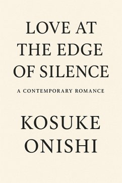 Love at the Edge of Silence (eBook, ePUB) - Onishi, Kosuke Love at the Edge of Silence (eBook, ePUB) - Onishi, Kosuke