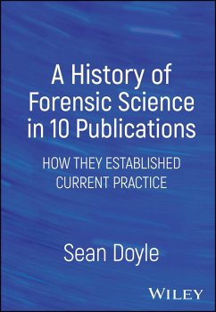 A History of Forensic Science in 10 Publications (eBook, ePUB) - Doyle, Sean A History of Forensic Science in 10 Publications (eBook, ePUB) - Doyle, Sean