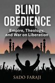 Blind Obedience: Empire, Theology, and the War on Liberation (eBook, ePUB) Blind Obedience: Empire, Theology, and the War on Liberation (eBook, ePUB)