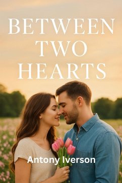 Between Two Hearts (Romance In Willow Creek, #76) (eBook, ePUB) - Iverson, Antony