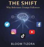The Shift: Why Relevance Trumps Followers (eBook, ePUB)