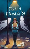 The Girl I Used to Be (Young Adult Fiction: Coming of Age, #7) (eBook, ePUB)