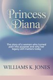 Princess Diana: The Story of a Woman who Turned Pain into Purpose and why her Legacy still Matters Today (eBook, ePUB)