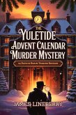 The Yuletide Advent Calendar Murder Mystery: Twisted Truths Behind Every Door - 24 Days of Riddles, Clues, and Deception (eBook, ePUB)