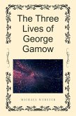 The Three Lives of George Gamow (eBook, ePUB) The Three Lives of George Gamow (eBook, ePUB)