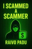 I scammed a scammer (eBook, ePUB)