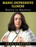 Manic-Depressive Illness - Basics to Mastery (eBook, ePUB)