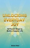 Unlocking Everyday Joy 18 Proven Steps to Build a Happier Life (2025, #49) (eBook, ePUB)