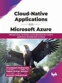 Cloud-Native Applications on Microsoft Azure: Microservices, containers, and Kubernetes for modern application development on Azure (eBook, ePUB)