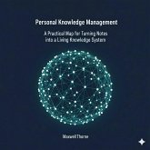 Personal Knowledge Management: A Practical Map for Turning Notes into A Knowledge Living System (eBook, ePUB)
