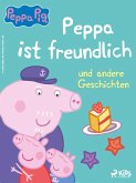 Peppa Wutz - Peppa ist freundlich und andere Geschichten (eBook, ePUB) Peppa Wutz - Peppa ist freundlich und andere Geschichten (eBook, ePUB)